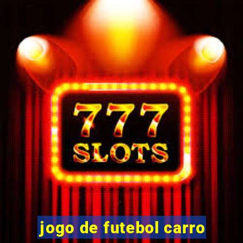 jogo de futebol carro